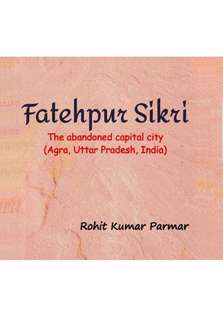 Fatehpur Sikri: The Abandoned Capital City (Agra, Uttar Pradesh, India) - Indya