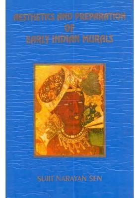 Aesthetics and Preparation of Early Indian Murals (A Rare Book)