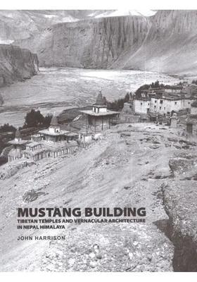 Mustang Building (Tibetan Temples and Vernacular Architecture in Nepal Himalaya)