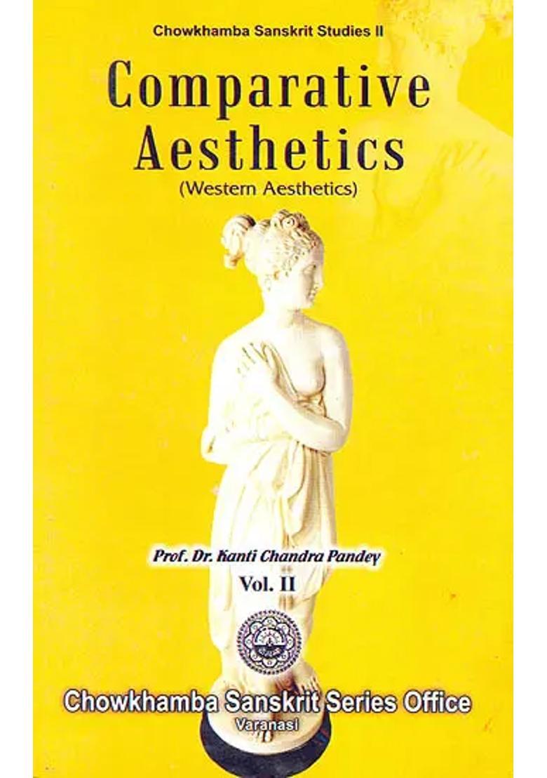Comparative Aesthetics: Western Aesthetics - Volume II - Indya