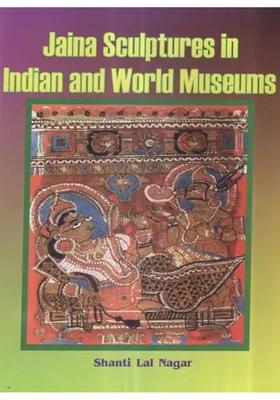 Jaina Sculptures in Indian and World Museums