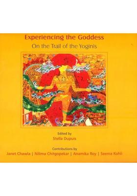 Experiencing the Goddess (On the Trail of the Yoginis)