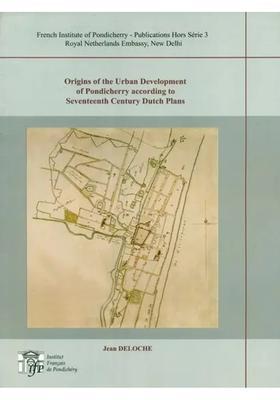 Origins of the Urban Development of Pondicherry According to Seventeenth Century Dutch Plans