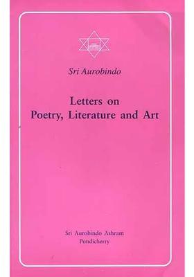 Sri Aurobindo Letters on Poetry, Literature and Art