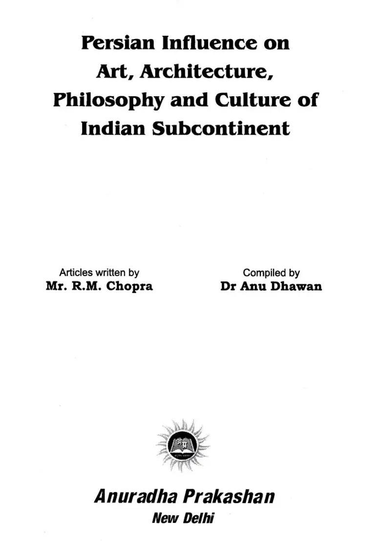 Persian Influence on Art, Architecture, Philosophy and Culture of Indian Subcontinent - Indya