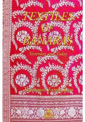 Textiles of Banaras (Yesterday And Today)