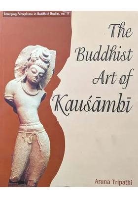 The Buddhist Art of Kausambi