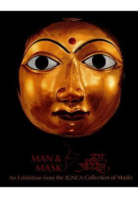Man and Mask - An Exhibition from the IGNCA Collection of Masks