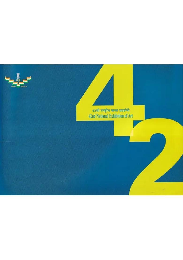 42th National Exhibition of Art: 14th to 17th February 2000 (The National Academy Awards in Visual Arts, Paintings, Sculpture, Graphic Designing and Photography Etc) - Indya