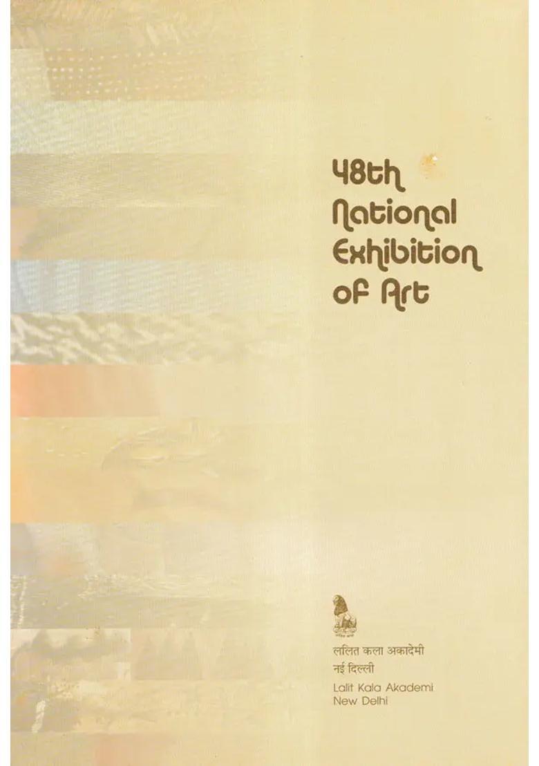 48th National Exhibition of Art 2005-06 Between 14th - 16th December 2005 (The National Academy Awards in Visual Arts, Paintings, Sculpture, Graphic Designing and Photography Etc) - Indya
