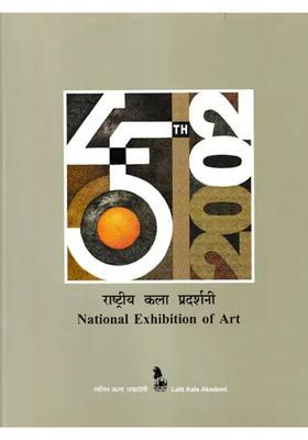 45th National Exhibition of Art March 2002 Between 14th - 16th (The National Academy Awards in Visual Arts, Paintings, Sculpture, Graphic Designing and Photography Etc)