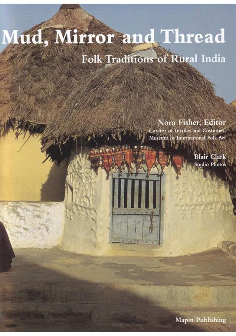 Mud, Mirror, and Thread: Folk Traditions of Rural India - Indya