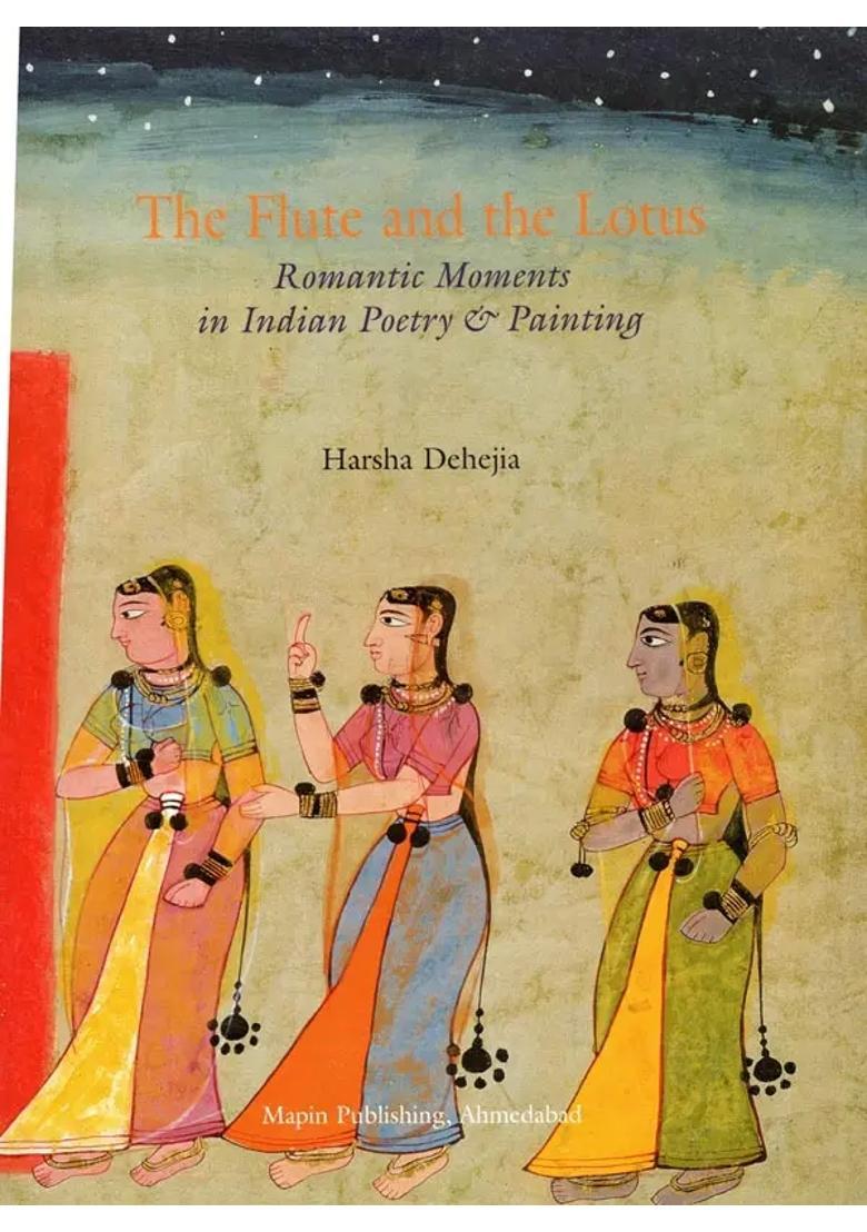 The Flute and The Lotus- Romantic Moments in Indian Poetry & Painting - Indya