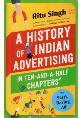 A History of Indian Advertising (In Ten And A Half Chapters)