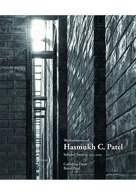 The Architecture of Hasmukh C. Patel: Selected Projects 1963-2003