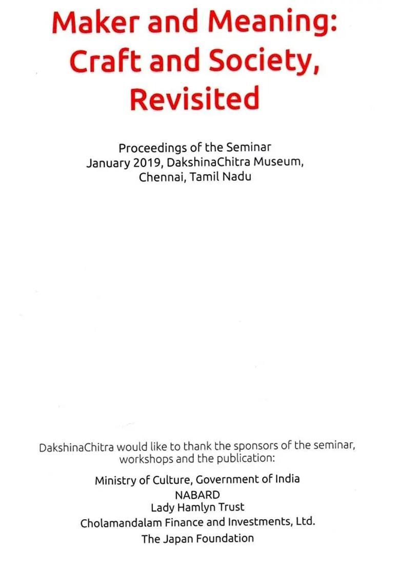 Maker And Meaning: Craft And Society, Revisited (Proceedings of the Seminar January 2019, DakshinaChitra Museum, Chennai, Tamil Nadu) - Indya