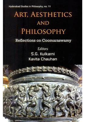 Art, Aesthetics and Philosophy (Reflections on Coomaraswamy)