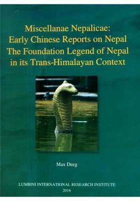 Miscellanae Nepalicae: Early Chinese Reports on Nepal The Foundation Legend of Nepal in its Trans-Himalayan Context