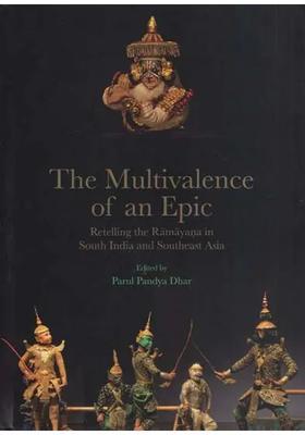 The Multivalence of An Epic-Retelling the Ramayana in South India and Southeast Asia