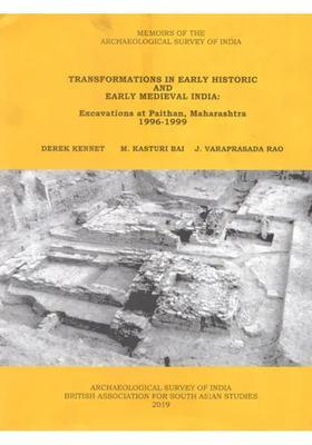 Transformations in Early Historic and Early Medieval India- Excavations at Paithan, Maharashtra (1996-1999)