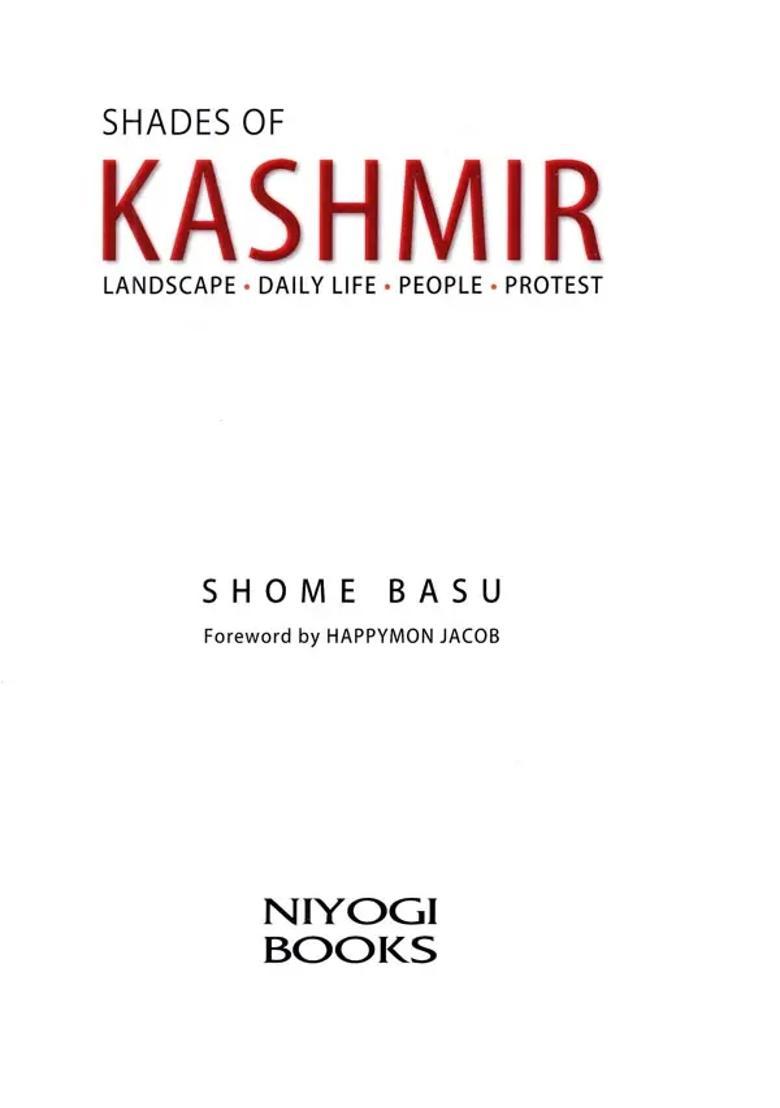 Shades of Kashmir- Landscape, Daily Life and People Protest (A Pictorial Book) - Indya