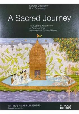 A Sacred Journey- The Kedar Kalpa Series of Pahari Paintings and the Painter Purkhu of Kangra