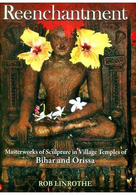 Reenchantment- Masterworks of Sculpture in Village Temples of Bihar and Orissa