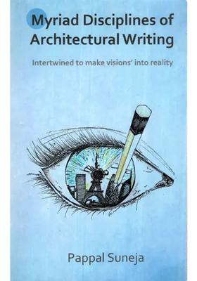 Myriad Disciplines of Architectural Writing - Interwined to Make Visions