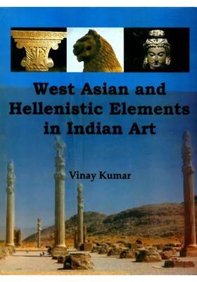West Asian and Hellenistic Elements in Indian Art
