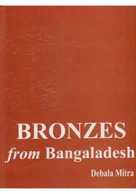 Bronzes from Bangaladesh- A Study of Buddhist Images from District Chittagong