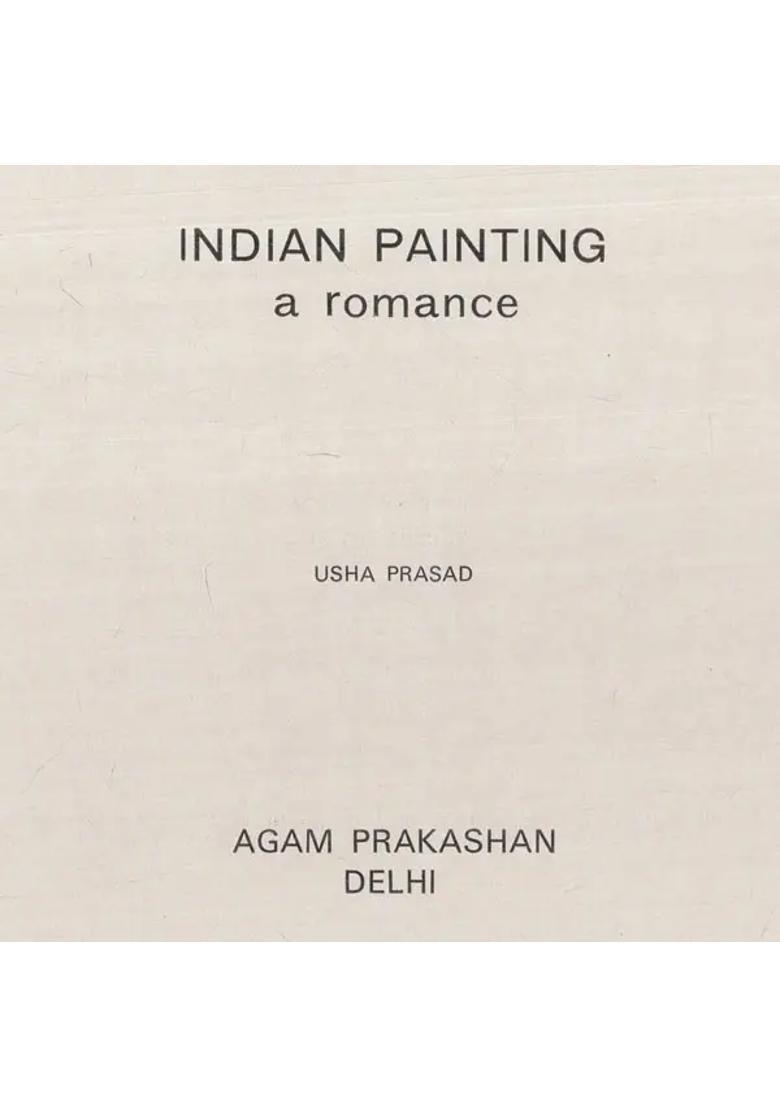 Indian Painting a Romance (An Old and Rare Book) - Indya