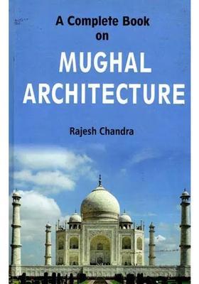 A Complete Book on Mughal Architecture
