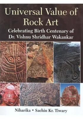 Universal Value of Rock Art: Celebrating Birth Centenary of Dr Vishnu Shridhar Wakankar
