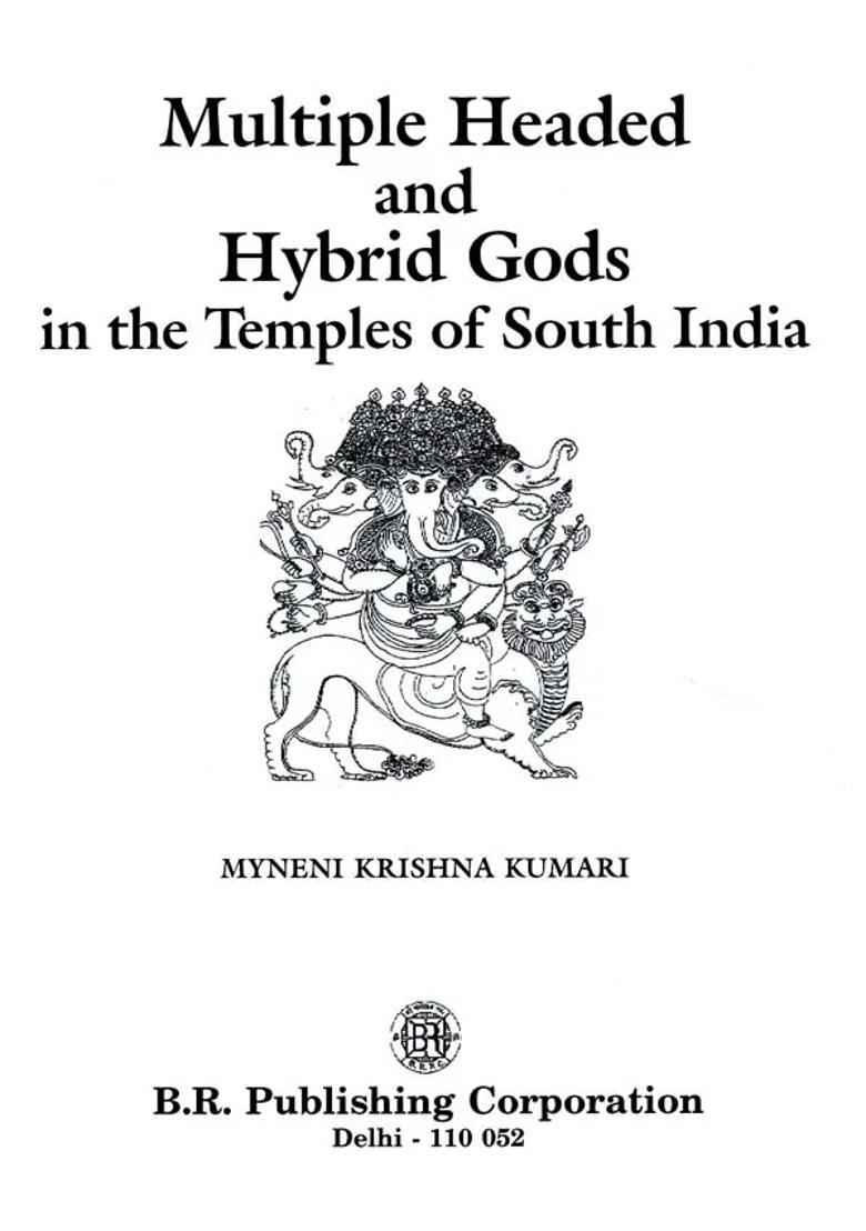 Multiple Headed and Hybrid Gods: In the Temples of South India - Indya
