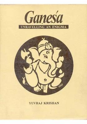 Ganesa (Ganesha) Unraveling an Enigma