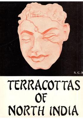 Terracottas of North India (In the Collection of State Museum Lucknow)