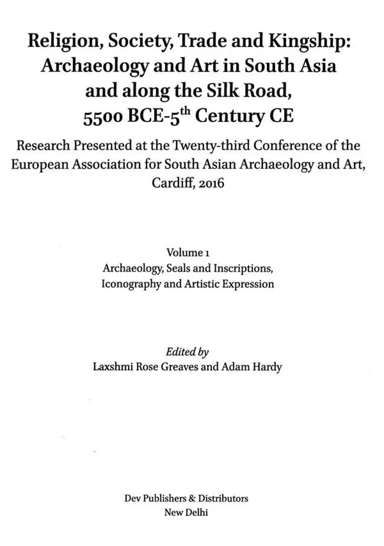 South Asian Archaeology and Art 2016: Part-1 Religion, Society, Trade and Kingship, Part-2 Bridging Heaven and Earth (Set of 2 Volumes) - Indya