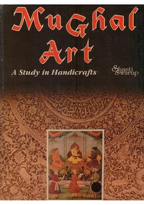 Mughal Art: A Study in Handicrafts