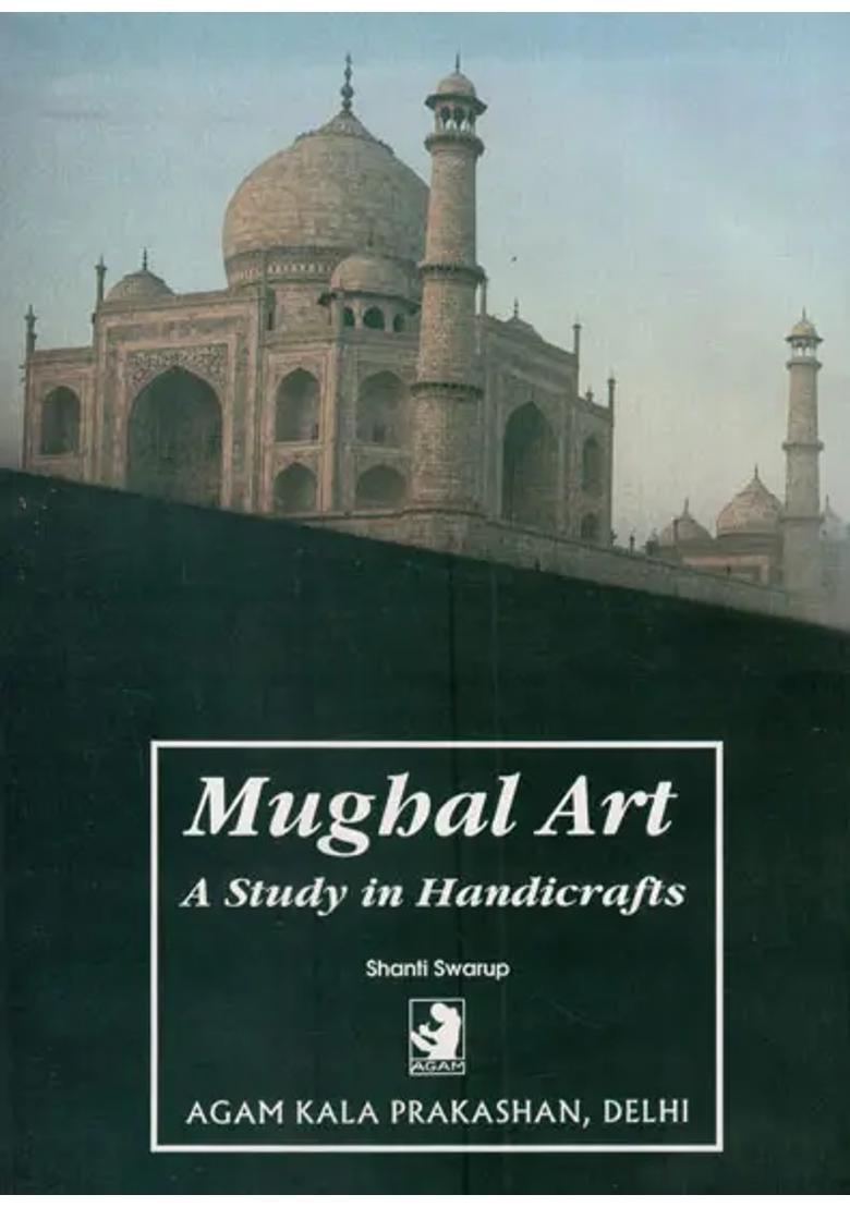 Mughal Art: A Study in Handicrafts - Indya