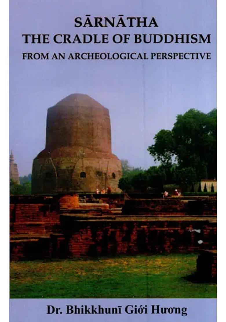 Sarnatha- the Cradle of Buddhism (from an Archeological Perspective) - Indya