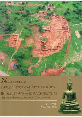 New Facets of Early Historical Archaeology and Buddhist Art and Architecture
