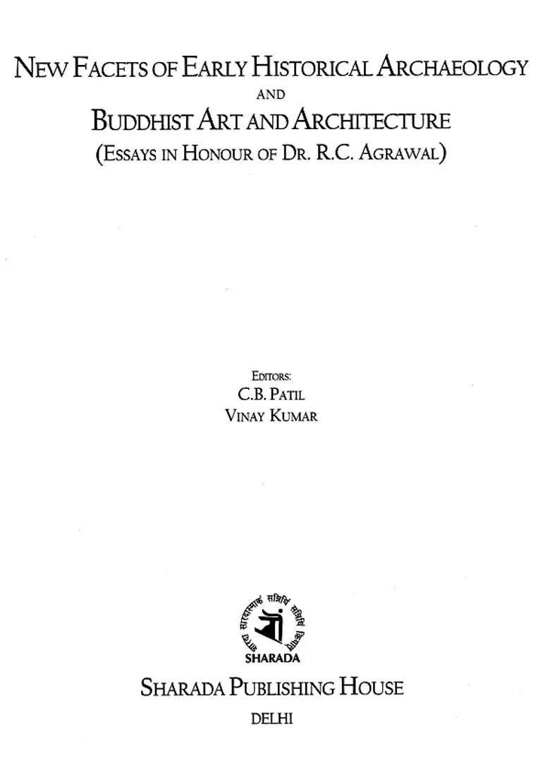 New Facets of Early Historical Archaeology and Buddhist Art and Architecture - Indya