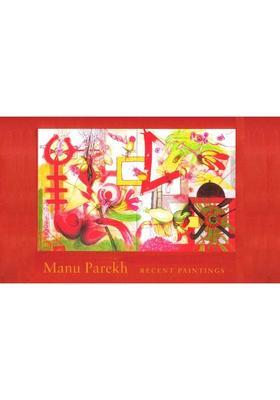 Recent Paintings By Manu Parekh (A Pictorial Book)