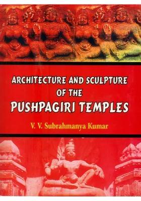 Architecture and Sculpture of the Pushpagiri Temples