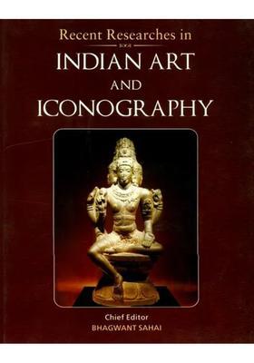 Recent Researches in Indian Art and Iconography- Dr. C.P. Sinha Felicitation Volume