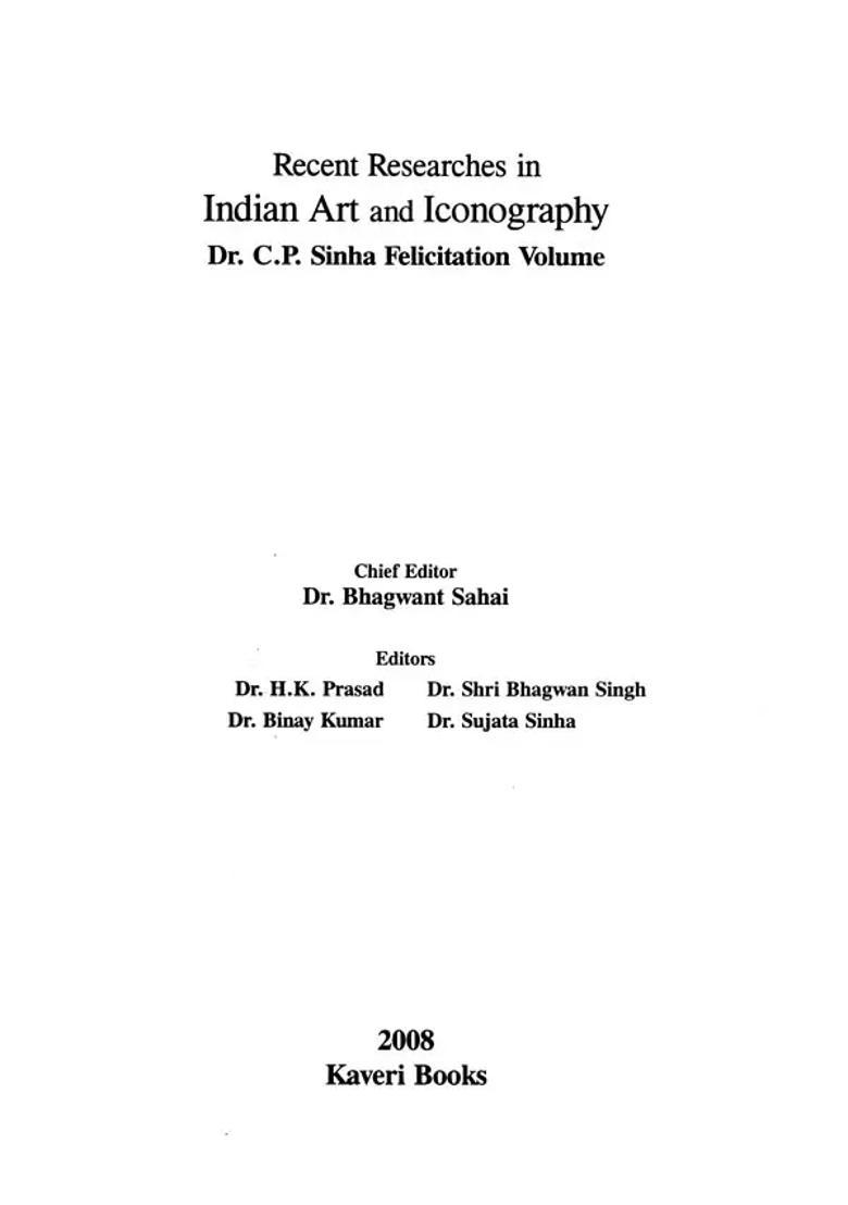 Recent Researches in Indian Art and Iconography- Dr. C.P. Sinha Felicitation Volume - Indya
