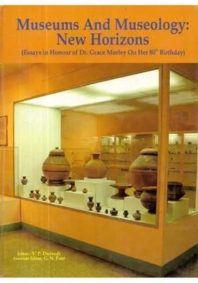 Museums and Museology: New Horizons (Essays in Honour of Dr. Grace Morley on Her 80th Birthday)
