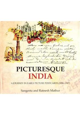 Picturesque India- A Journey in Early Picture Postcards (1896-1947)