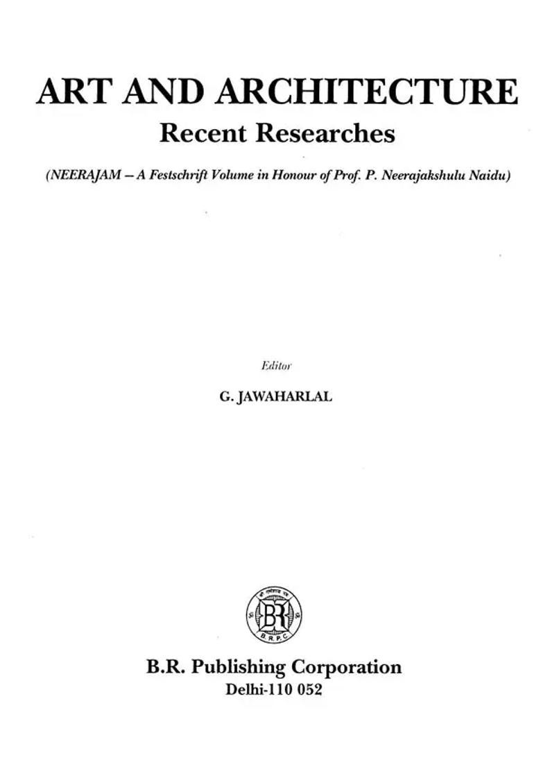 Art and Architecture Recent Researches- Neerajam-A Festschrift Volume in Honour of Prof. P. Neerajakshulu Naidu - Indya