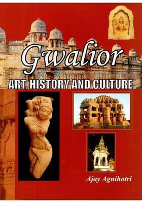 Gwalior- Art, History and Culture